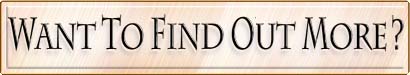 Want to Find Out More?